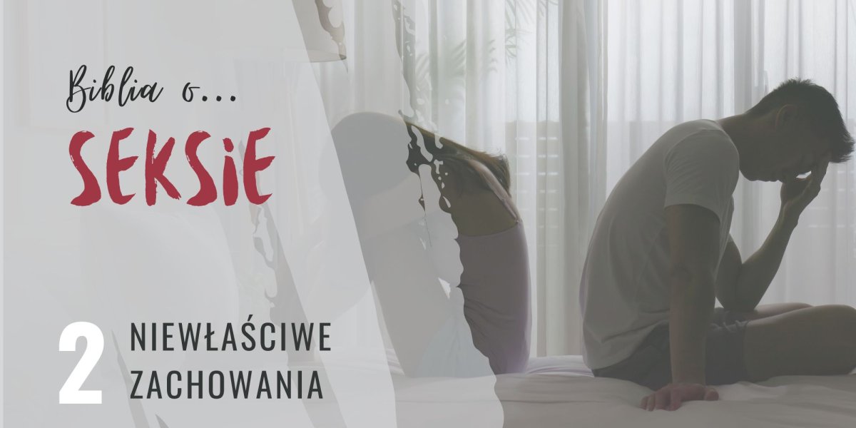 Biblia o seksie. Niewłaściwe zachowania.
