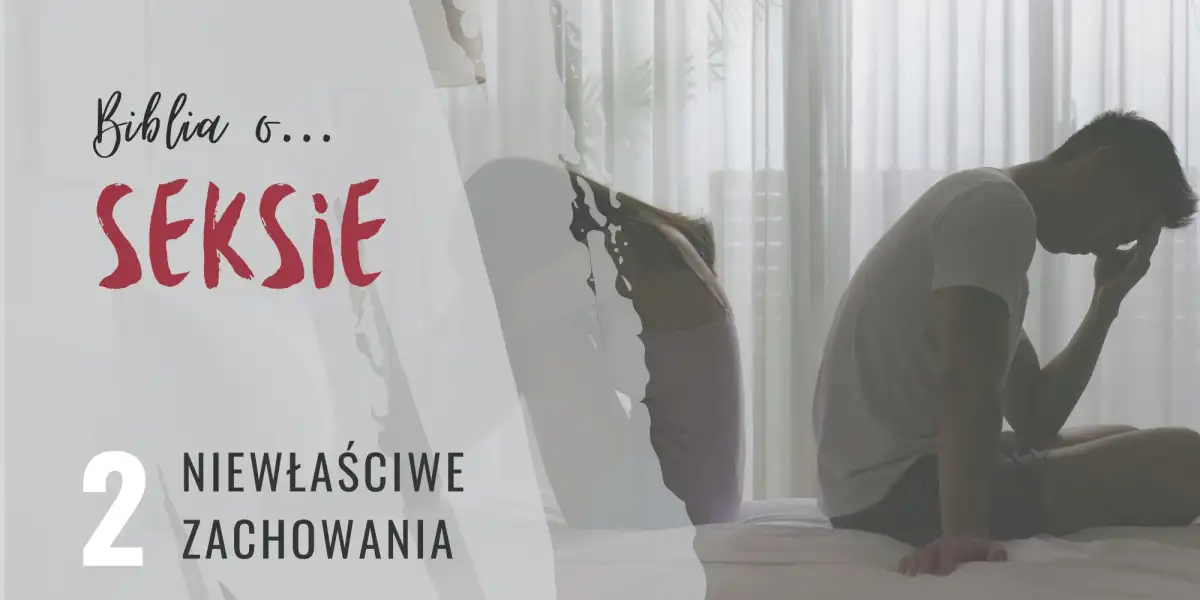 Biblia o seksie. Niewłaściwe zachowania.