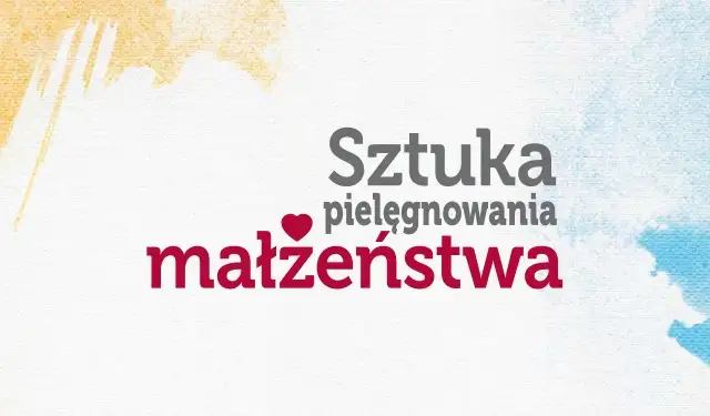 Sztuka pielęgnowania małżeństwa